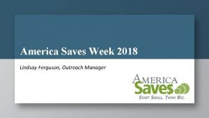 America Saves Week 2018 Lindsay Ferguson Outreach Manager