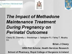 The Impact of Methadone Maintenance Treatment During Pregnancy