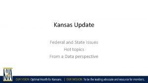 Kansas Update Federal and State Issues Hot topics
