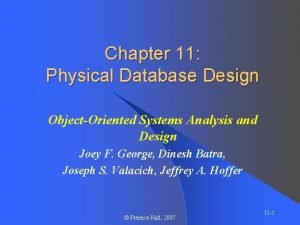 Chapter 11 Physical Database Design ObjectOriented Systems Analysis