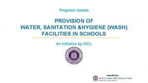 Progress Update PROVISION OF WATER SANITATION HYGIENE WASH