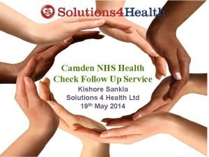 Camden NHS Health Check Follow Up Service Kishore