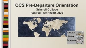 OCS PreDeparture Orientation Grinnell College FallFullYear 2019 2020
