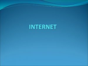 INTERNET INTERNET INTERnational NETwork Medjunarodna globalna raunarska mrea