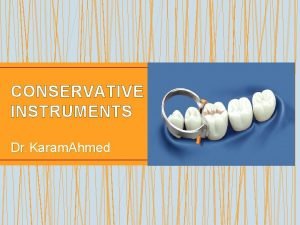 Conservative dentistry instruments