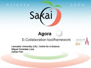 Agora ECollaboration toolframework Lancaster University UK Centre for