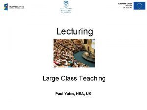 Lecturing Large Class Teaching Paul Yates HEA UK