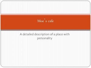 Moes cafe A detailed description of a place