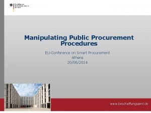 Manipulating Public Procurement Procedures EUConference on Smart Procurement