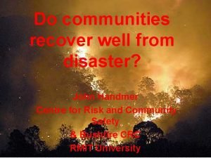 Do communities recover well from disaster John Handmer