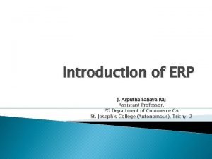 Introduction of ERP J Arputha Sahaya Raj Assistant