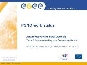 Enabling Grids for Escienc E PSNC work status