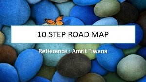 10 STEP ROAD MAP Refference Amrit Tiwana Infrastructure