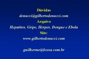 Dvidas denuccigilbertodenucci com Arquivo Hepatites Gripe Herpes Dengue