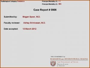 Radiological Category Pediatrics Principal Modality 1 CT Principal