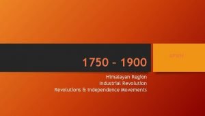 1750 1900 Himalayan Region Industrial Revolutions Independence Movements