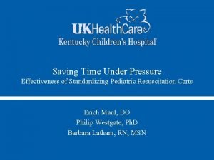 Saving Time Under Pressure Effectiveness of Standardizing Pediatric