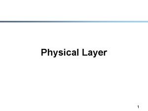 Physical Layer 1 Analog vs Digital Analog continuous
