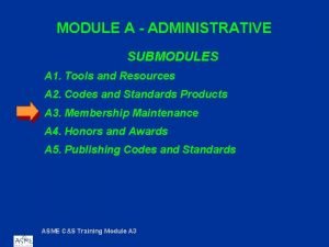 MODULE A ADMINISTRATIVE SUBMODULES A 1 Tools and