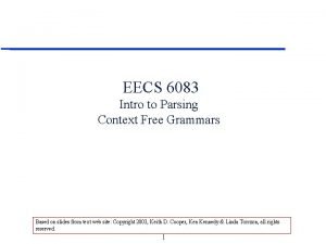 EECS 6083 Intro to Parsing Context Free Grammars