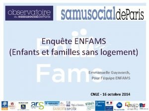 Enqute ENFAMS Enfants et familles sans logement Emmanuelle