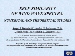 SELFSIMILARITY OF WINDWAVE SPECTRA NUMERICAL AND THEORETICAL STUDIES