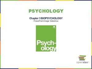 PSYCHOLOGY Chapter 3 BIOPSYCHOLOGY Power Point Image Slideshow