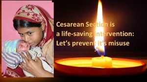 Cesarean Section is a lifesaving intervention Lets prevent