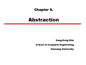 Chapter 9 Abstraction SungDong Kim School of Computer