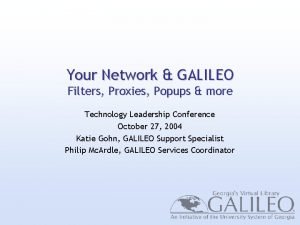 Your Network GALILEO Filters Proxies Popups more Technology