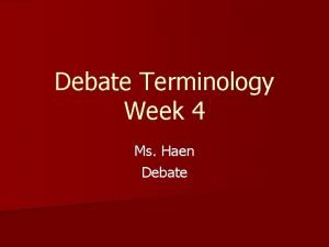Debate Terminology Week 4 Ms Haen Debate Diction