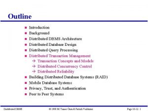 Outline Distributed DBMS Introduction Background Distributed DBMS Architecture