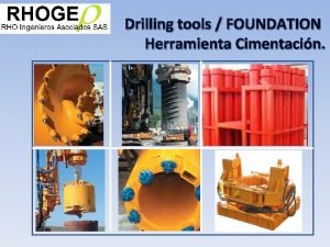 Drilling tools FOUNDATION Herramienta Cimentacin TABLA DE CONTENIDO