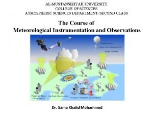 ALMUSTANSIRIYAH UNIVERSITY COLLEGE OF SCIENCES ATMOSPHERIC SCIENCES DEPARTMENT