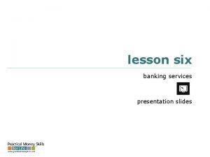 Lesson six banking services