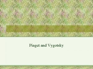 Piaget and Vygotsky Piaget Cognitive Psychologist Development Precedes