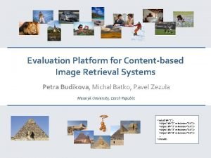 Evaluation Platform for Contentbased Image Retrieval Systems Petra