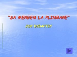 SA MERGEM LA PLIMBARE JOC DIDACTIC Bun ziua