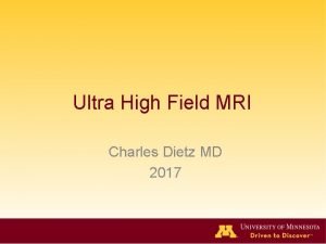 Ultra High Field MRI Charles Dietz MD 2017