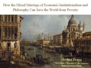 How the Mixed Marriage of Economic Institutionalism and