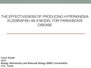 THE EFFECTIVENESS OF PRODUCING HYPERKINESIA IN ZEBRAFISH AS