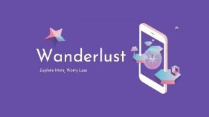 Wanderlust Explore More Worry Less The Team Kye