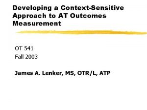 Developing a ContextSensitive Approach to AT Outcomes Measurement