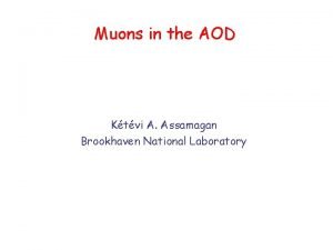 Muons in the AOD Ktvi A Assamagan Brookhaven