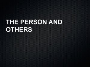 The person and others