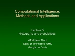 Computational Intelligence Methods and Applications Lecture 3 Histograms