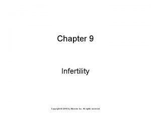 Chapter 9 Infertility Copyright 2016 by Elsevier Inc