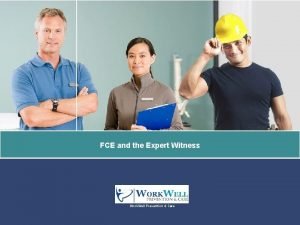 FCE and the Expert Witness Work Well Prevention