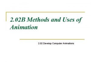 Uses of computer animation