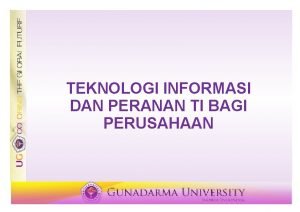 TEKNOLOGI INFORMASI DAN PERANAN TI BAGI PERUSAHAAN TEKNOLOGI